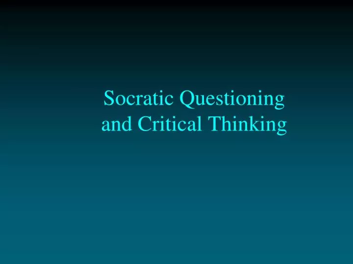 socratic questioning critical thinking