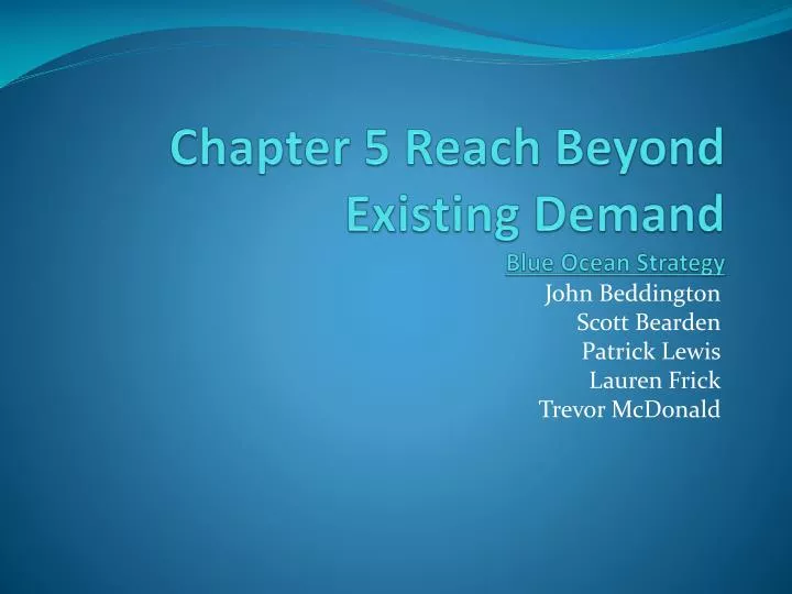 PPT - Chapter 5 Reach Beyond Existing Demand Blue Ocean Strategy ...