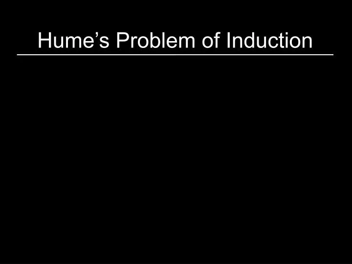 the concept of inductive reasoning in humes problem of induction About inductive reasoning and hume’s new problem of how we can learn about such although the interpretation of hume’s argument concerning induction is a. the concept of inductive reasoning in humes problem of induction About inductive reasoning and hume’s new problem of how we can learn about such although the interpretation of hume’s argument concerning induction is a.