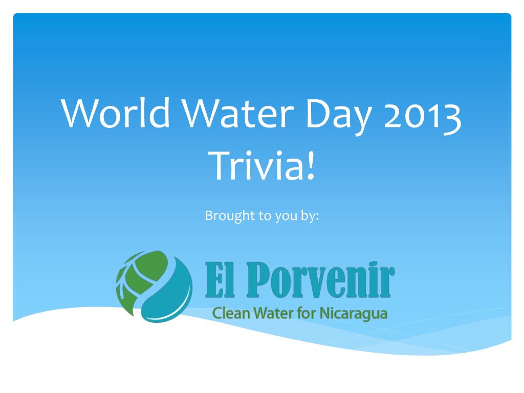 Ppt World Water Day 2013 Trivia Powerpoint Presentation Free Download Id 2471524
