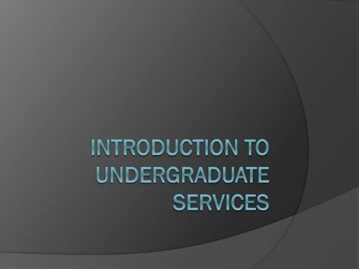 introduction to undergraduate services n.
