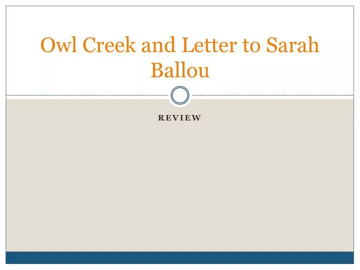 PPT Owl Creek and Letter to Sarah Ballou PowerPoint Presentation PPT Owl Creek and Letter to Sarah Ballou PowerPoint Presentation