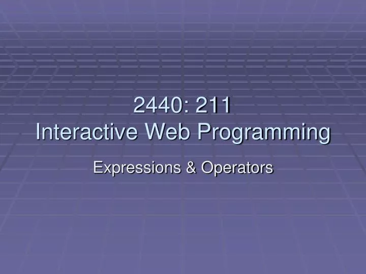 PPT - 2440: 211 Interactive Web Programming PowerPoint Presentation ...