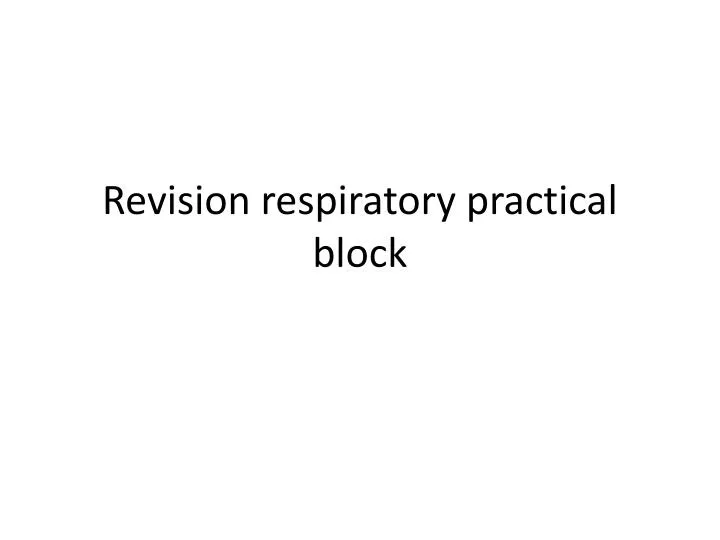revision respiratory practical block n.