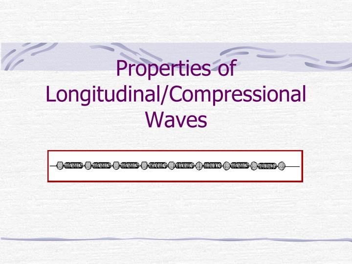 properties connected with longitudinal waves properties in longitudinal waves