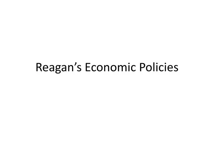 Ppt Reagan S Economic Policies Powerpoint Presentation Free Download Ppt Reagan S Economic Policies Powerpoint Presentation Free Download