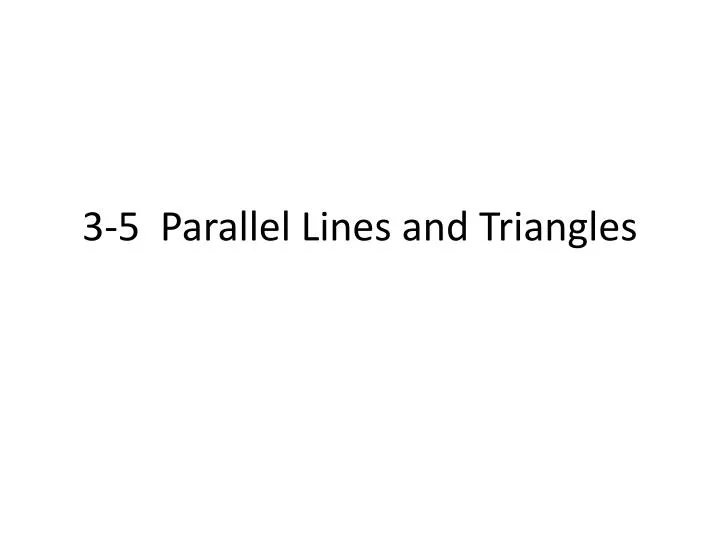 PPT - 3-5 Parallel Lines and Triangles PowerPoint Presentation, free
