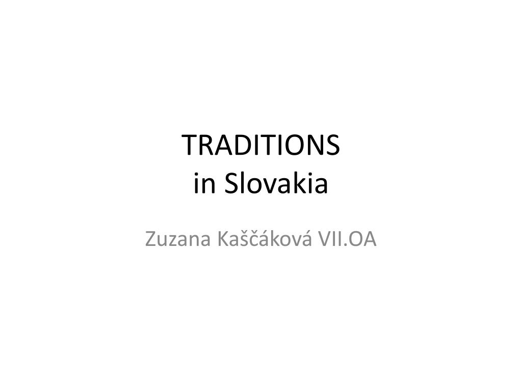 PPT - TRADITIONS in Slovakia PowerPoint Presentation, free download -  ID:2485900
