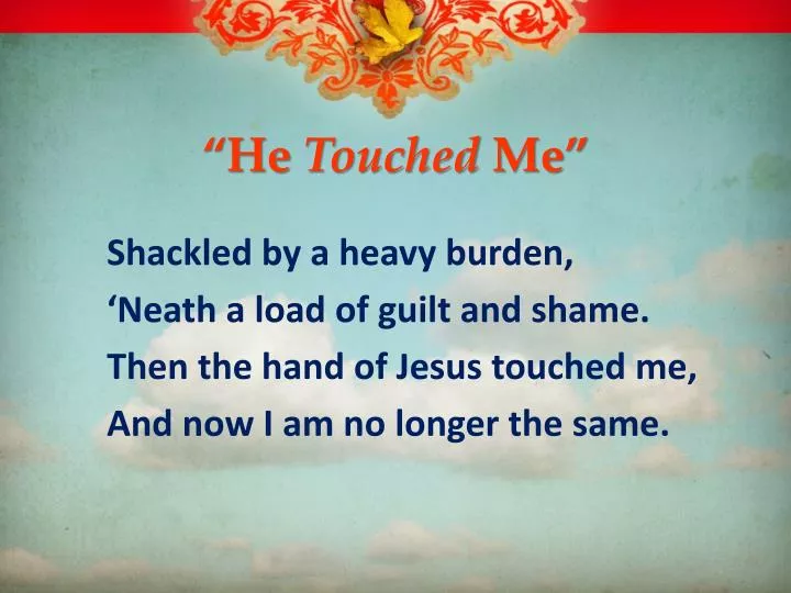 PPT He Touched Me PowerPoint Presentation Free Download ID 2486707