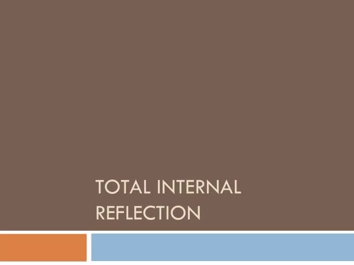 total internal reflection n.