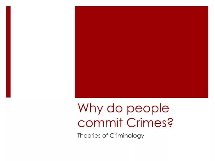PPT - Why do people commit Crimes? PowerPoint Presentation, free ...