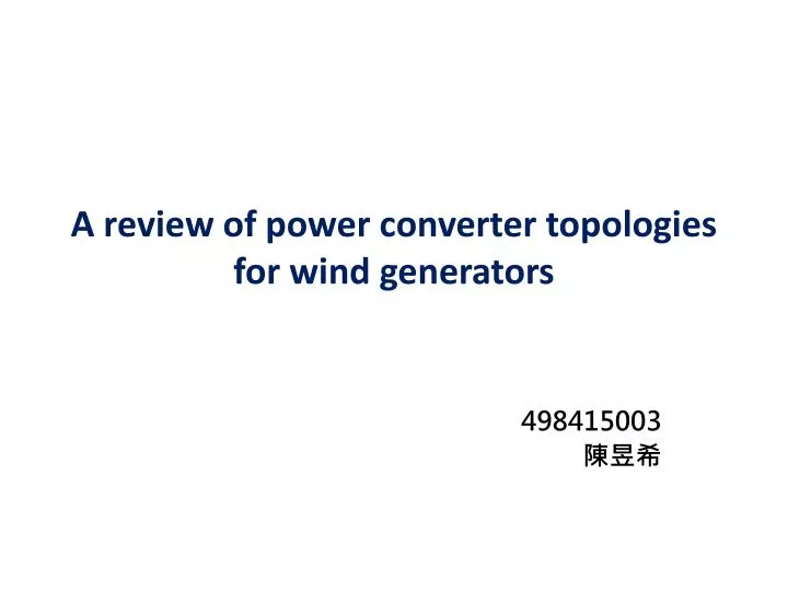 a review of power converter topologies for wind generators n.