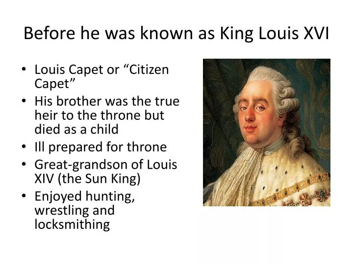 Ppt Before He Was Known As King Louis Xvi Powerpoint Presentation Free Download Id 2488524