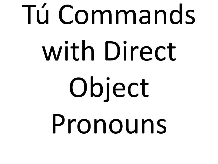 PPT T Commands With Direct Object Pronouns PowerPoint Presentation ID 2488679