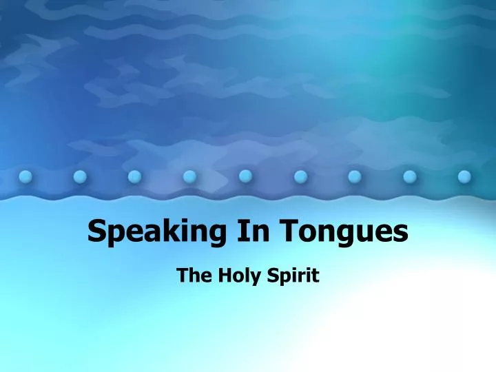 PPT Speaking In Tongues PowerPoint Presentation, free download ID