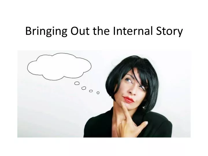PPT - Bringing Out the Internal Story PowerPoint Presentation, free ...
