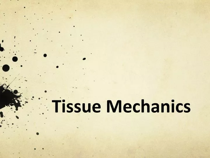 PPT - Tissue Mechanics PowerPoint Presentation, free download - ID:2489612