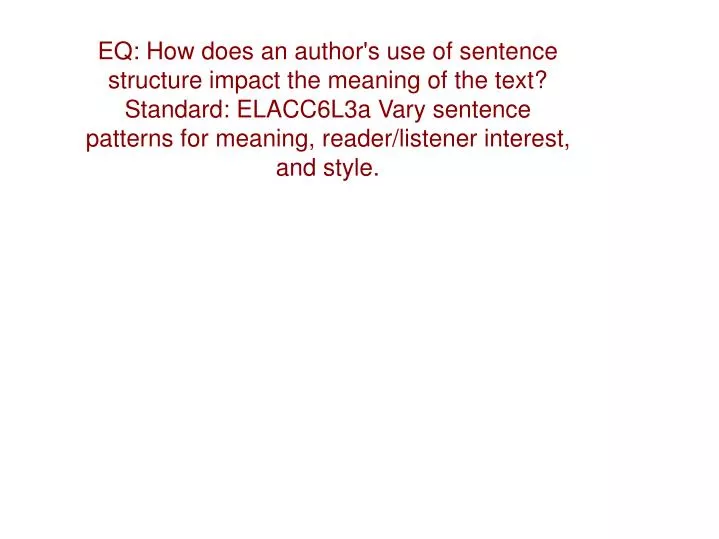 Ppt eq how does an author s use of sentence structure impact the