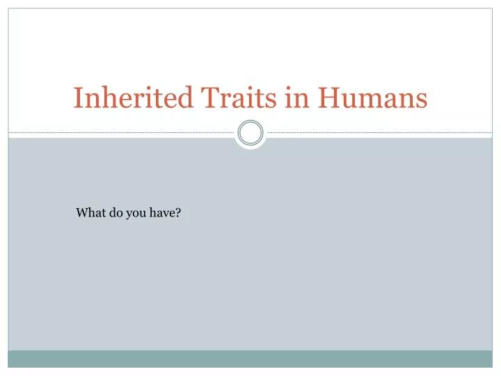 Ppt Inherited Traits In Humans Powerpoint Presentation Free Download