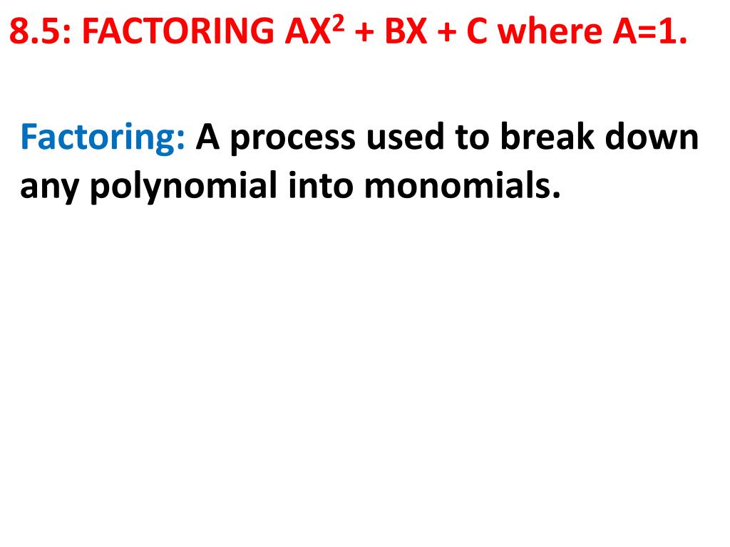 Ppt 8 5 Factoring Ax 2 Bx C Where A 1 Powerpoint