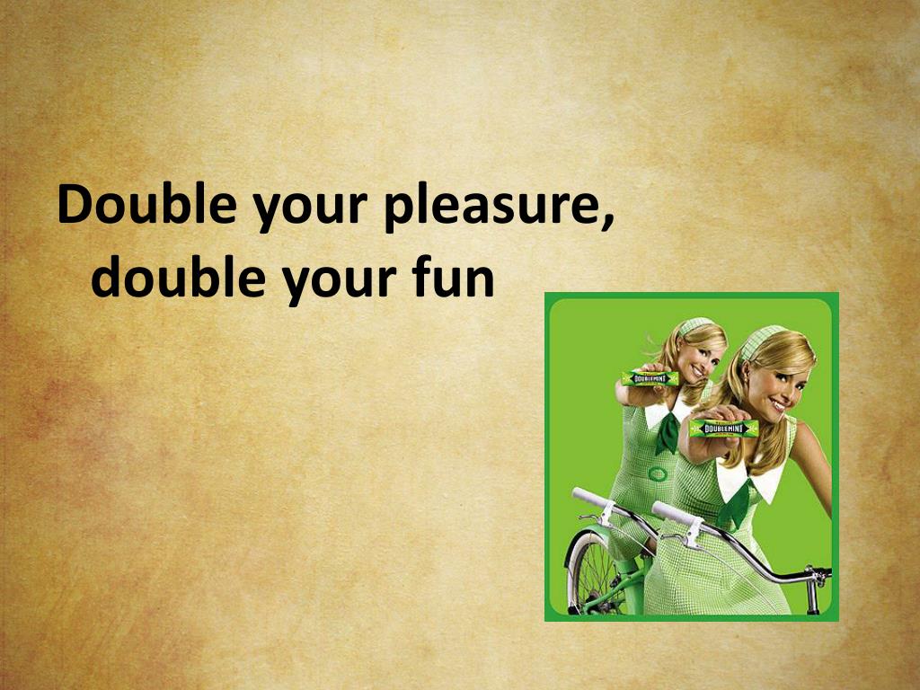 Double your pleasure