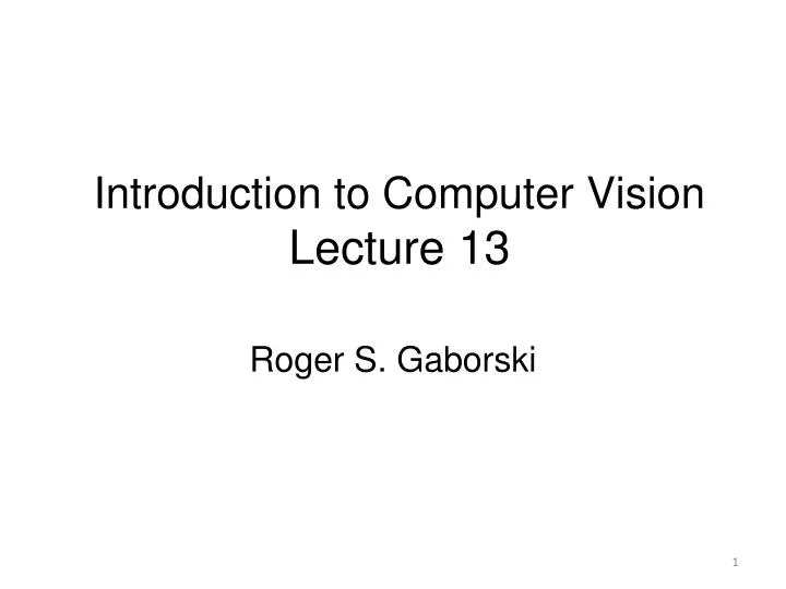 Ppt introduction to computer vision lecture 13 powerpoint