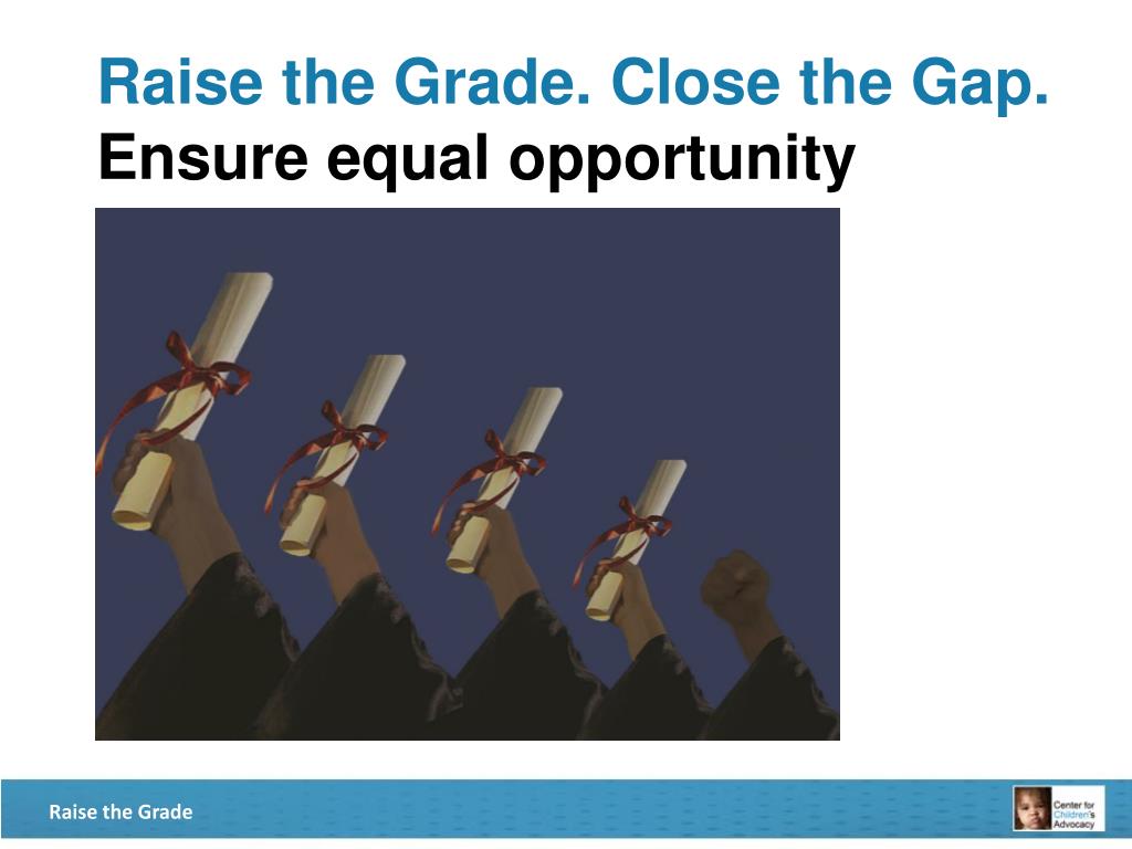 PPT - RAISE THE GRADE Closing the Education Gap for Children in the ...