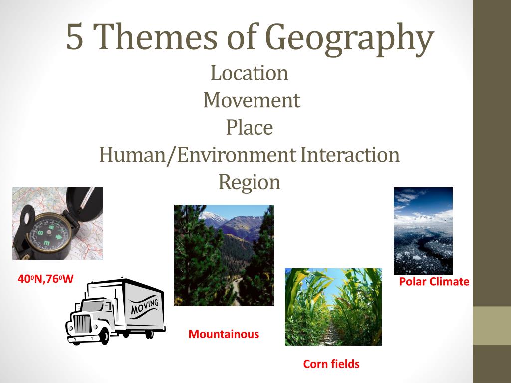 ppt 5 themes of geography location movement place human 5 themes of geography region