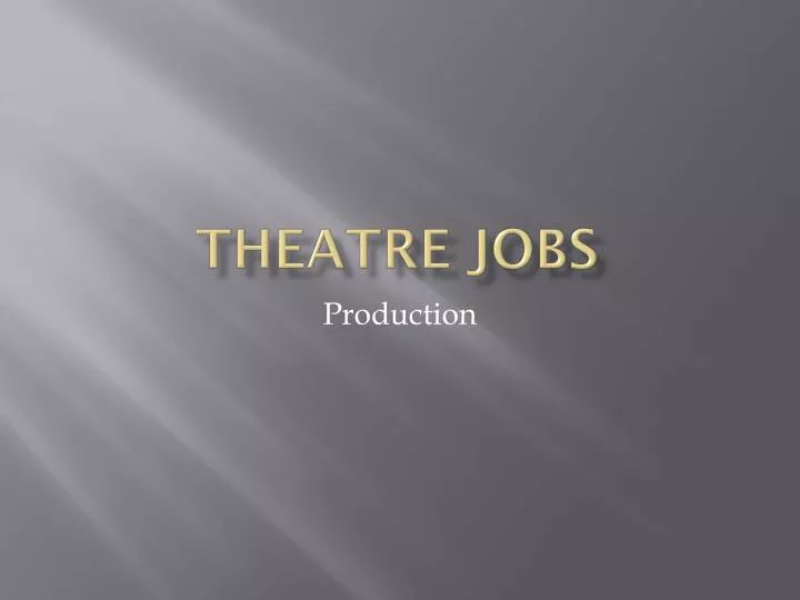 PPT Theatre Jobs PowerPoint Presentation, free download ID2494658