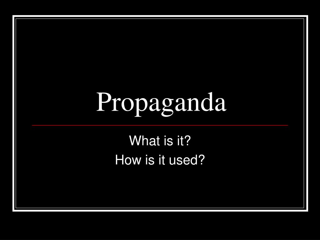 PPT - Propaganda PowerPoint Presentation, Free Download - ID:2495145