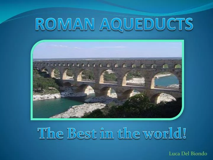 PPT ROMAN AQUEDUCTS PowerPoint Presentation, free download ID2495755