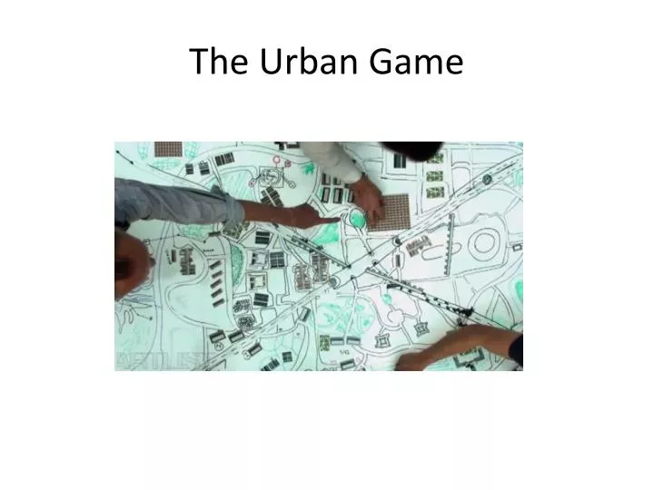 PPT - The Urban Game PowerPoint Presentation, Free Download - ID:2496360