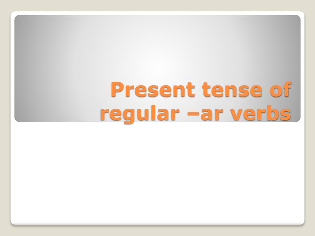 ppt-present-tense-of-regular-ar-verbs-powerpoint-presentation-free