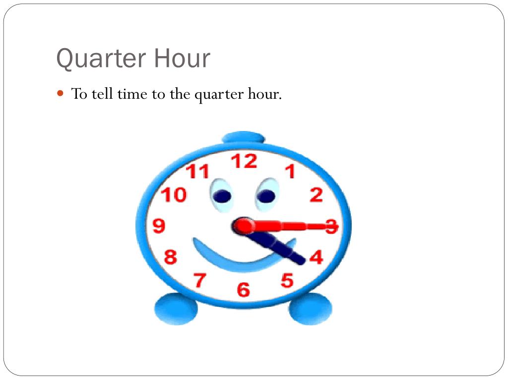 New какое время. Quarter to the hour. Time презентация по английскому. Time ppt. Время для презентации АСЫ.