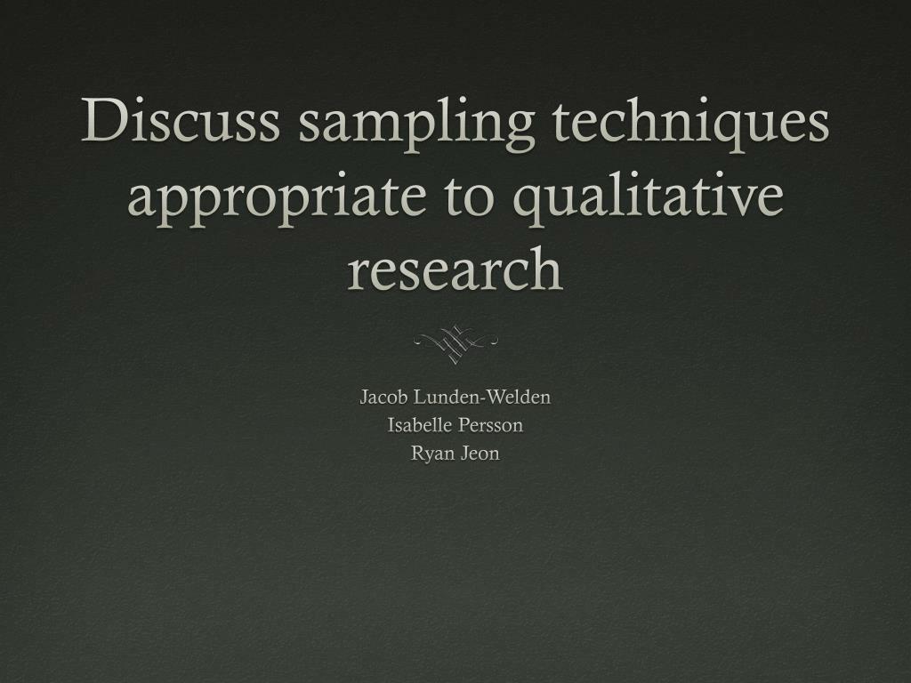 PPT - Discuss sampling techniques appropriate to qualitative research ...