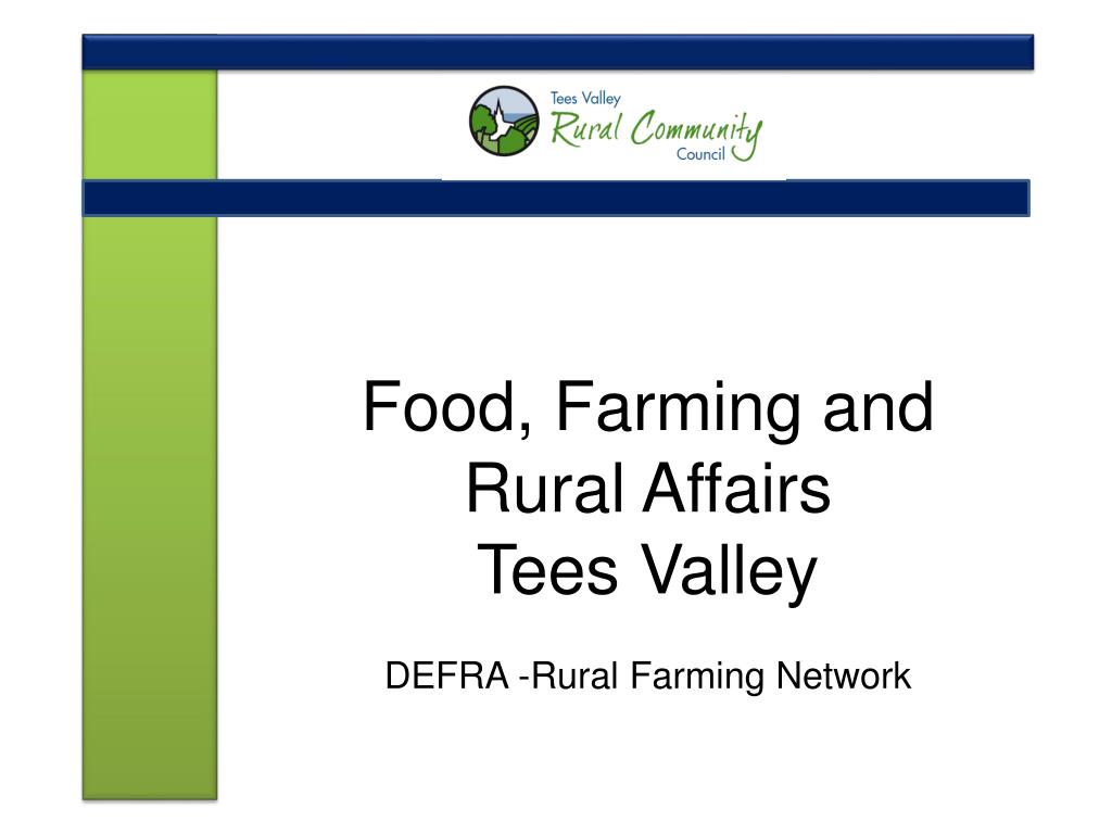 PPT - Food, Farming and Rural Affairs Tees Valley DEFRA -Rural Farming ...