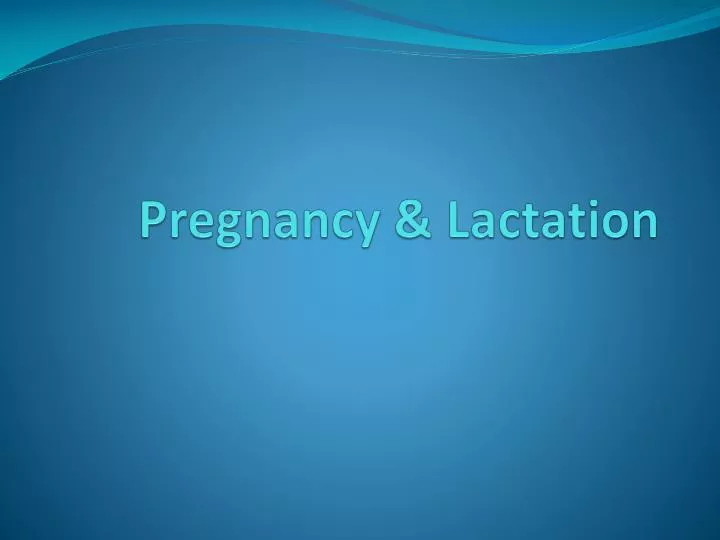 Ppt Pregnancy And Lactation Powerpoint Presentation Free Download Id 2498116