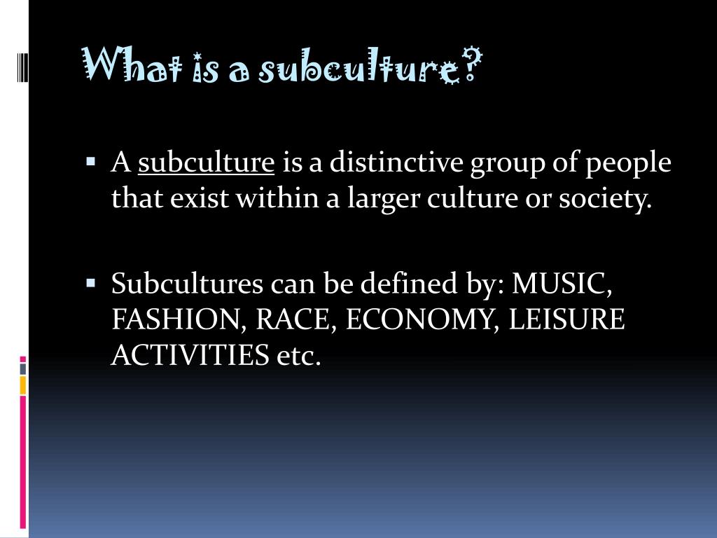 Exist subcultures do why different Culture and