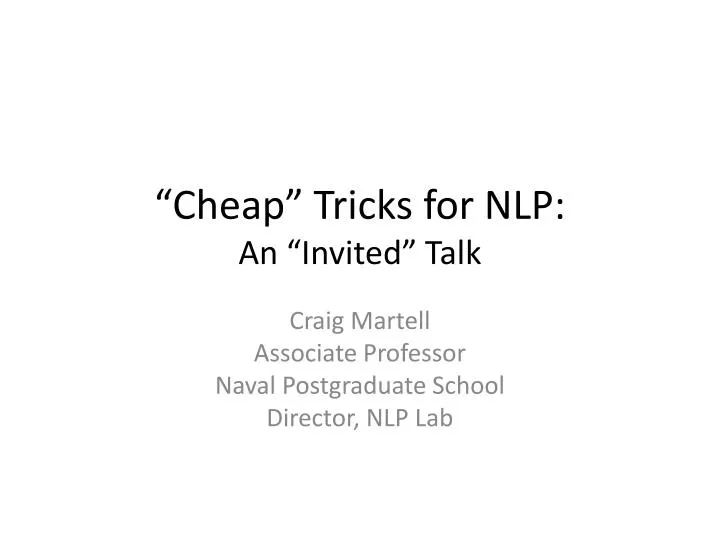 cheap tricks for nlp an invited talk n.
