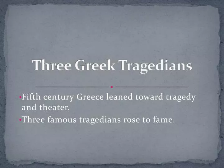 PPT - Three Greek Tragedians PowerPoint Presentation, free download ...