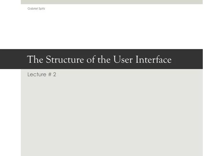 PPT - The Structure of the User Interface PowerPoint Presentation, free ...