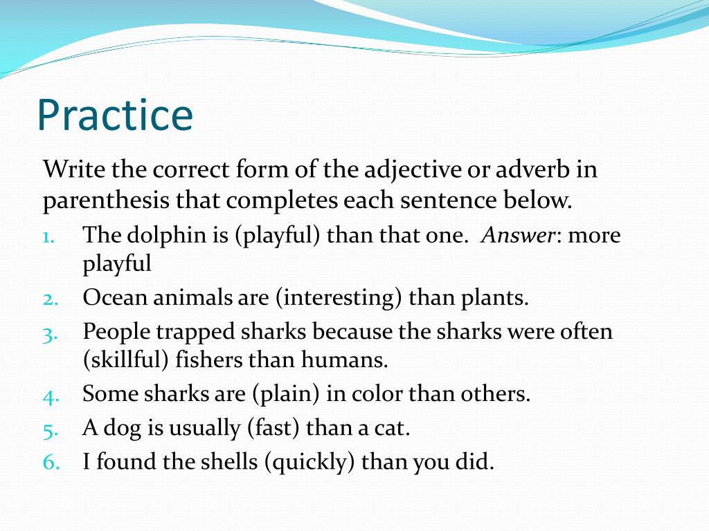 Put the adjectives the correct order. Write the correct forms of the adjectives.. Write the forms of adjectives. Choose and adverb. Choose the correct form.