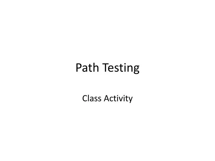 PPT - Path Testing PowerPoint Presentation, free download - ID:2506163