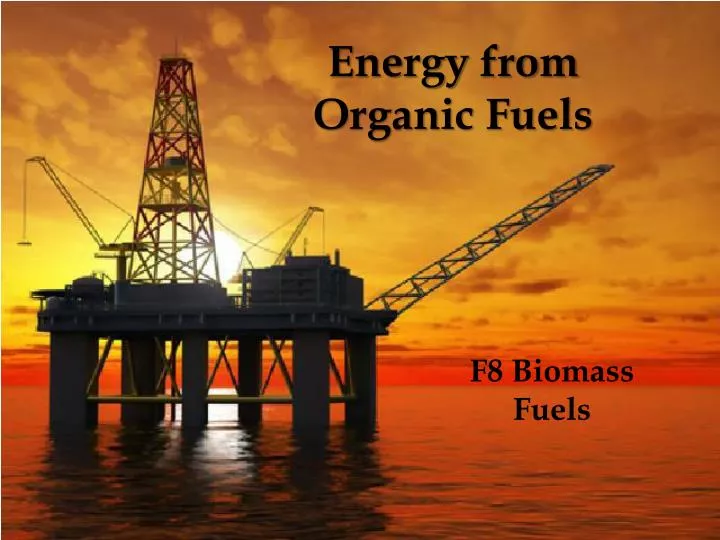 PPT - Energy from Organic Fuels PowerPoint Presentation, free download ...