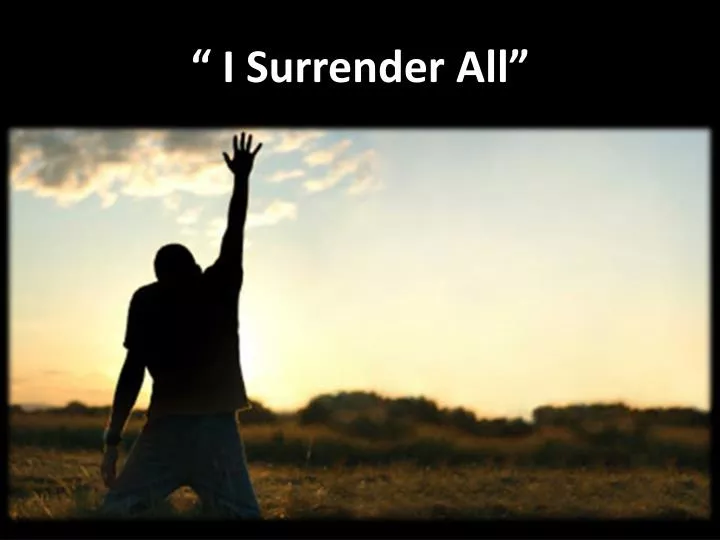 PPT - " I Surrender All" PowerPoint Presentation, free ...