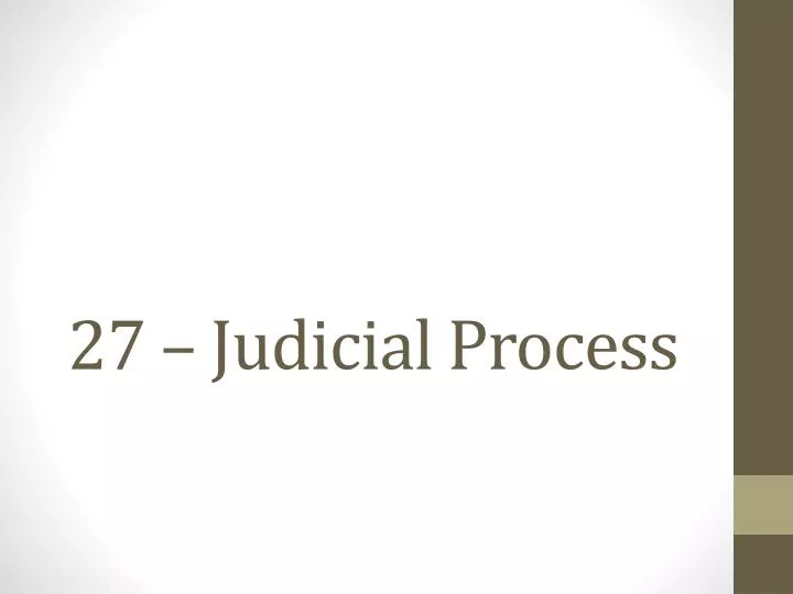 Ppt 27 Judicial Process Powerpoint Presentation Free Download Id