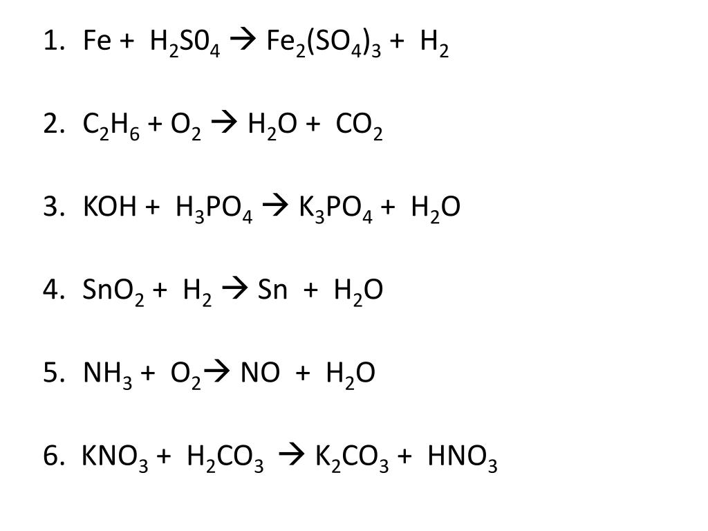 Fe no3 2 k3po4. SN Koh h2o2. H2sno2. 4) Fe + h2s04 - fe2(s04)3 + h2. Sno2+h2 SN+h2o.