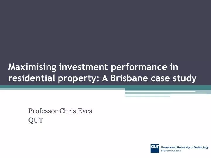 maximising investment performance in residential property a brisbane case study n.