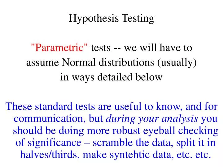 PPT - Hypothesis Testing "Parametric" tests -- we will have to assume ...