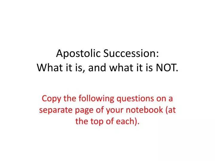 PPT - Apostolic Succession: What It Is, And What It Is NOT. PowerPoint ...